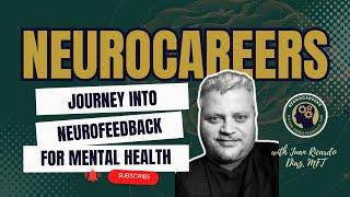 Journey into Neurofeedback for Mental Health | Juan Ricardo Diaz | Neurocareers Podcast 96 Video