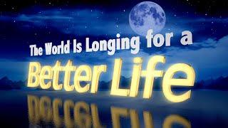 The World is Longing for a Better Life! (A Christian TV Network)