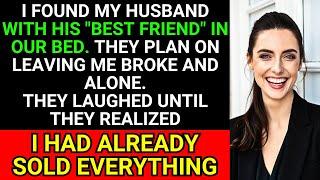 I Found My Husband with His "Best Friend" - They Planned to Leave Me Broke, But I Sold Everything