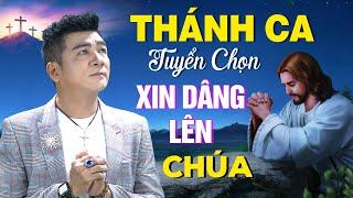 THÁNH CA TUYỂN CHỌN 2021 - Nhạc Thánh Ca Phi Nguyễn Xin Dâng Lên Chúa Những Khúc Tình Ca