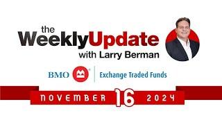 Weekly Update with Larry Berman - November 16, 2024