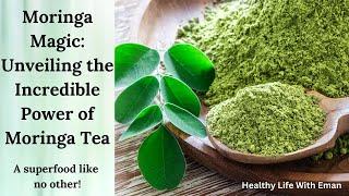 Moringa Magic: Unveiling the Incredible Power of Moringa Tea  | Healthy Life With Eman