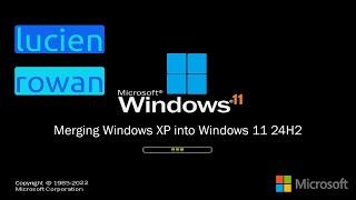 [Requested, DO NOT TRY THIS] Merging Windows XP into Windows 11 24H2