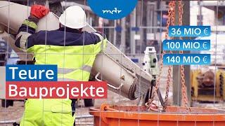 Großprojekte der öffentlichen Hand: Kostenexplosionen beim Bau | Umschau | MDR