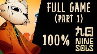 Nine Sols: Full Game - Part 1 [100%] (No Commentary Walkthrough)