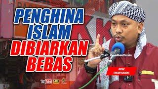 Kenapa Penghina Islam Tak Dihukum? - Ustaz Syakir Nasoha