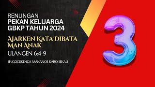 Hari 3 - Renungan Pekan Keluarga GBKP 2024 #pjj #pekankeluargagbkp