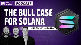 The Bull Case for Solana | with Nick Frostbutter