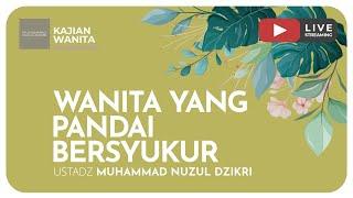 22. WANITA YANG PANDAI BERSYUKUR | Kajian Wanita