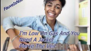 I'm Low On Gas & You Need A Jacket - Pierce The Veil (Acoustic cover)