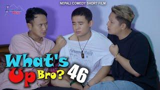 What's Up Bro part 46 | Bhimphedi Guys | Comedy Short Film | Nepali Comedy Short Film 2022.