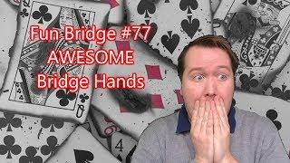 AWESOME bridge hands - Fun Bridge #77 - Online Bridge Competition