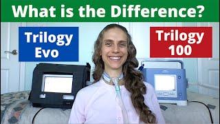 Trilogy Evo Versus Trilogy 100. What is the Difference? Life with a Vent