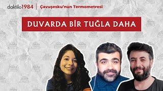 Duvarda Bir Tuğla Daha | Çavuşesku'nun Termometresi | #217