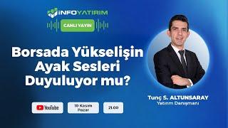 Borsada Yükselişin Ayak Sesleri Duyuluyor mu? Tunç Safa Altunsaray | İnfo Yatırım