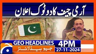 A Categorical Announcement by the (Army Chief): Geo News 4PM Headlines ( 27 Nov 2024 )