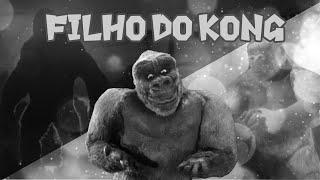 (Kiko)Filho do Kong (1933) | O Rei do Cinema.