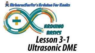 Arduino Basics Lesson 3-1: Ultrasonic DME