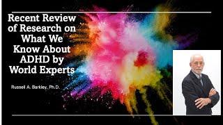 Recent Review of Research on What We Know About ADHD by World Experts