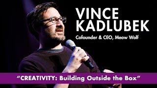 Meow Wolf Founder Vince Kadlubek - CREATIVITY: Building Outside the Box