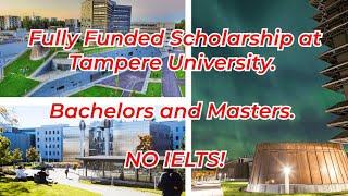 Fully funded scholarship at Tampere University Finland  (Bachelors and Masters. NO IELTS)