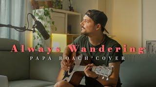 Papa Roach - ALWAYS WANDERING (acoustic cover)