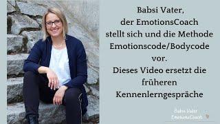 Babsi Vater - der EmotionsCoach -  stellt sich und die Methoden Emotionscode und Body Code vor