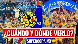 CUÁNDO Y DÓNDE VER: AMÉRICA vs TIGRES en vivoSUPERCOPA MX l Gran Final