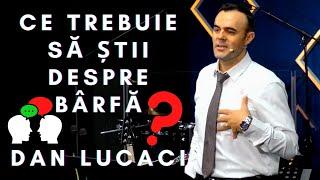 Dan Lucaci - Ce trebuie să știi despre bârfă