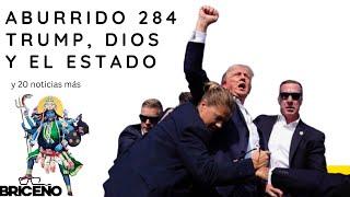 TODOS SOMOS TRUMP, ESTADO Y RELIGIÓN Y MÁS | ABURRIDO 2️⃣8️⃣4️⃣