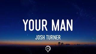 Josh Turner - Your Man (Lyrics) Baby, lock the door and turn the lights down low