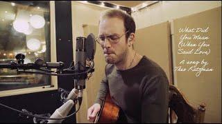 Theo Katzman – What Did You Mean (When You Said Love)  [Official Video]