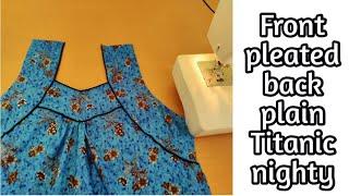 front pleated back plain Titanic nighty tutorial/Titanic nighty/yumnas world