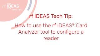 rf IDEAS Tech Tip: How to use the Card Analyzer tool within rf IDEAS® Configuration Utility