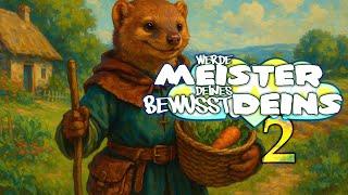 SO wirst du Meister deines BewusstDeins Teil 2