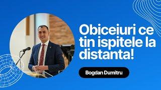 Obiceiuri ce tin ispitele la distanta!