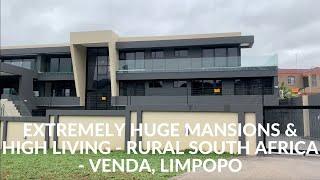 Extremely Huge Mansions & High Living in  Rural South Africa   Venda, Limpopo