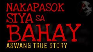 NAKAPASOK SIYA SA BAHAY | Aswang True Story