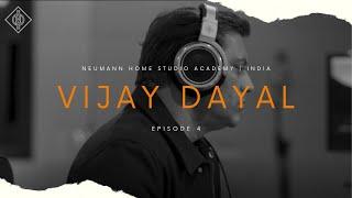 Neumann Home Studio Academy, India | Season 2 | In conversation with Vijay Dayal | Episode 4