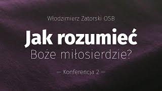 Jak rozumieć Boże miłosierdzie? (2)