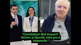 "Candidaturi fără impact? Simion și Gavrilă, între jocul sistemului !" #fyp