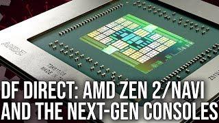 DF Direct! AMD Zen 2/Navi Reaction + What It Means For Next-Gen Consoles