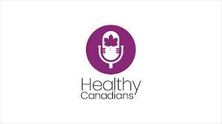 Healthy Canadians Podcast - Teaser - Season 1, Episode 0