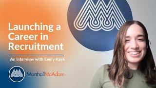 Launching a Career in Recruitment feat. Emily Kaye I Marshall McAdam