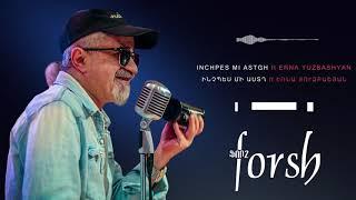 Forsh - Inchpes mi astgh ft Erna Yuzbashyan