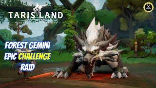 Forest Gemini epic  [challenge] raid Tarisland