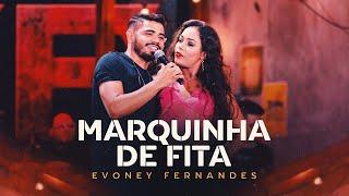 Marquinha de Fita - Evoney Fernandes [Ao Vivo em Fortaleza]