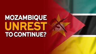 Mozambique unrest to continue?