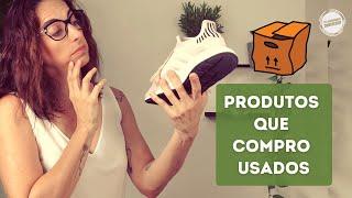 Sempre compro produtos usados. Funciona? | MINIMALISMO