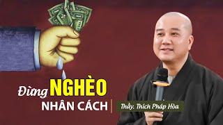 Đừng NGHÈO nhân cách - Thầy Thích Pháp Hòa